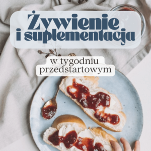 Żywienie i suplementacja w tygodniu przedstartowym